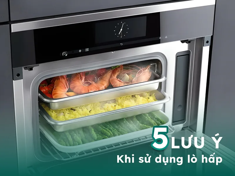 5 Lưu ý khi sử dụng lò hấp bạn cần nắm