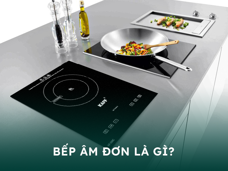 Bếp âm đơn là gì?