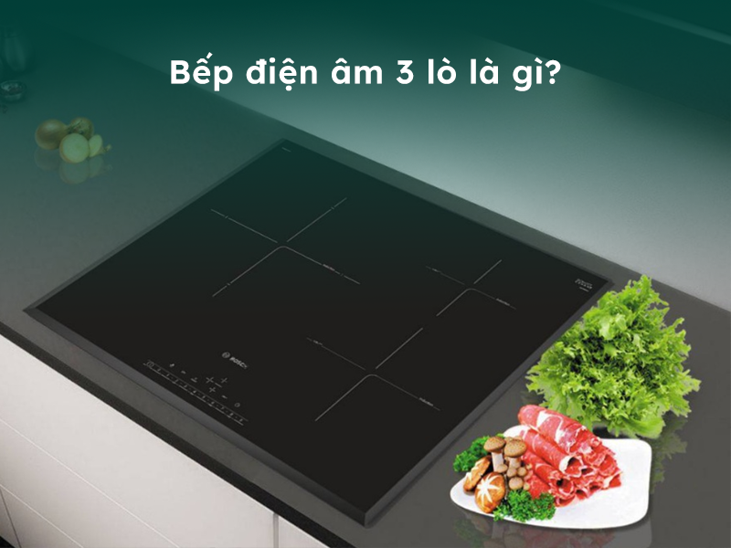 Biếp điện âm 3 lò là gì?