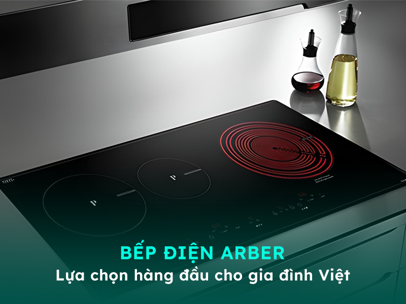 Bếp điện Arber chính là sự lựa chọn hàng đầu