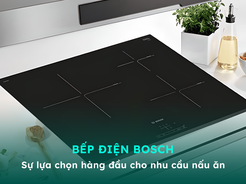 Bếp điện Bosch - sự lựa chọn hàng đầu