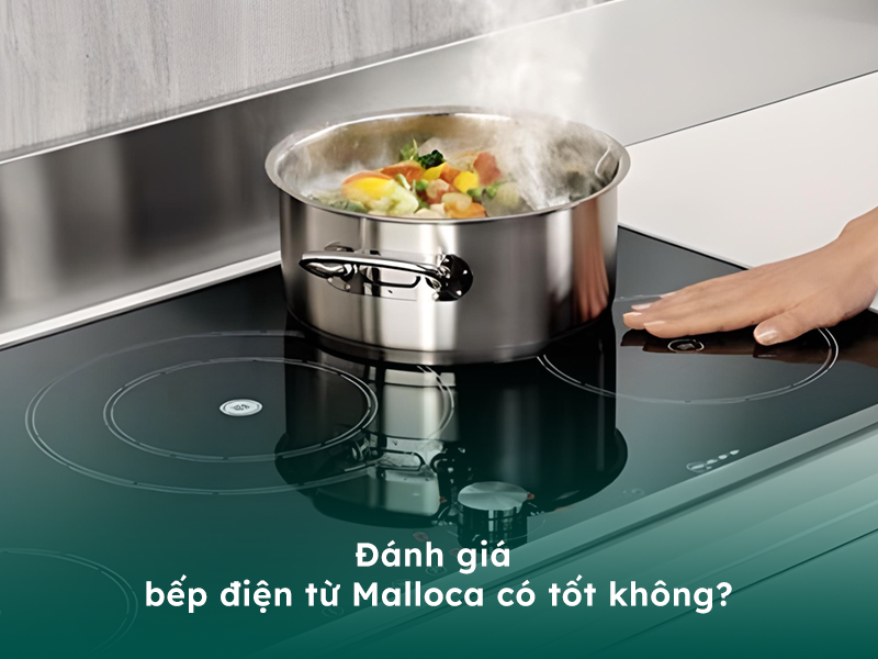 Đánh giá về bếp từ Malloca