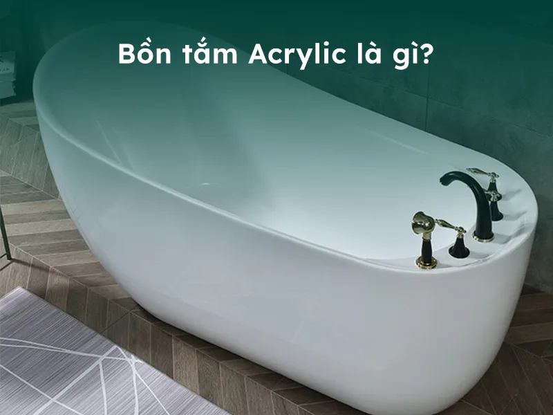 Bồn tắm nằm Acrylic là gì?
