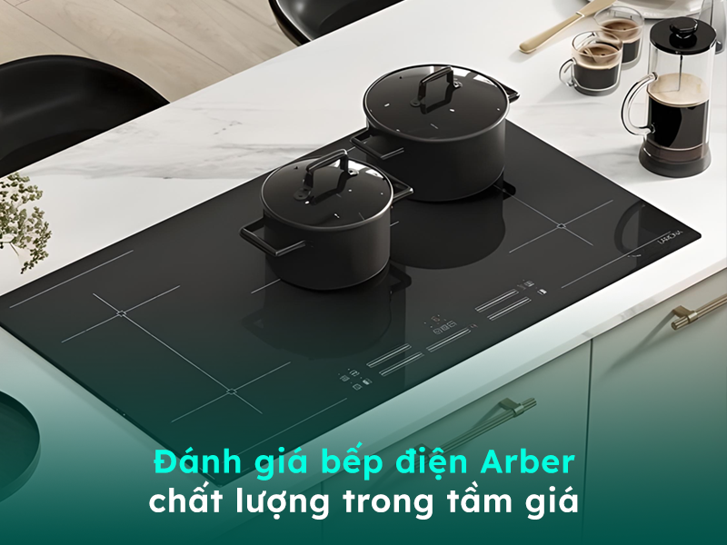 Đánh giá bếp điện Arber