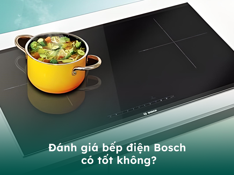 Đánh giá bếp điện thương hiệu Bosch