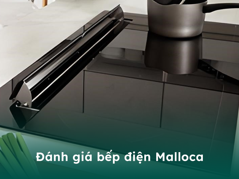 Đánh giá về bếp điện thương hiệu Malloca