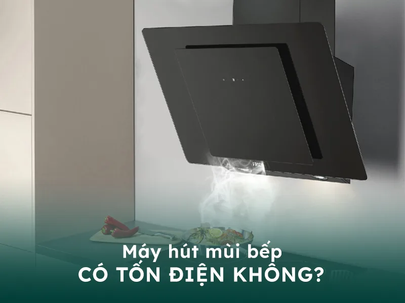 Hút mùi bếp có tốn điện không?