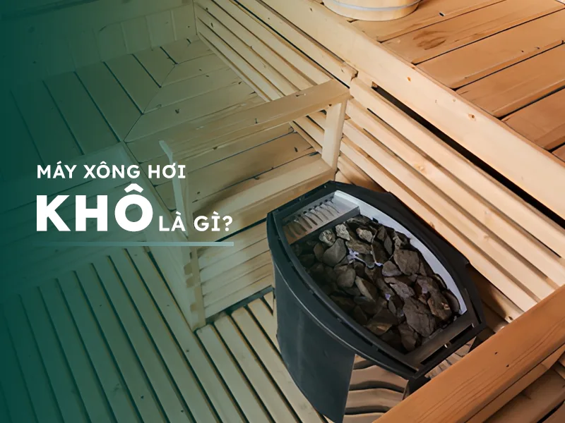 Máy xông hơi khô là gì?