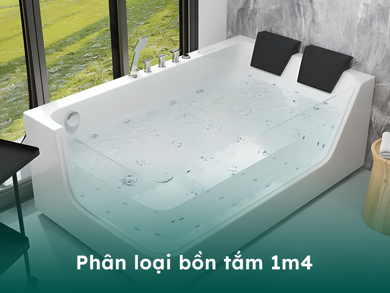 Phân loại các kiểu bồn tắm nằm 1m4