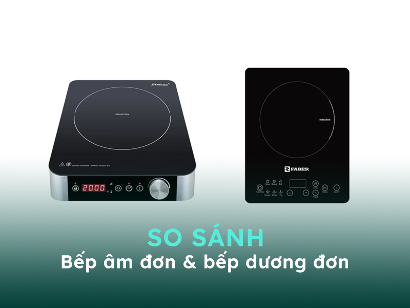 So sánh hai loại bếp đơn đặt âm và đặt nổi