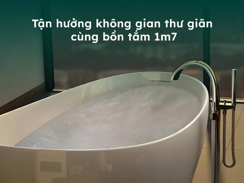 Tận hưởng những giây phút thư giãn tuyệt vời cùng bồn tắm nằm loại 1m7
