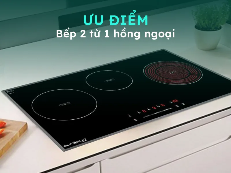 Ưu điểm của bếp điện 2 từ 1 hồng ngoại