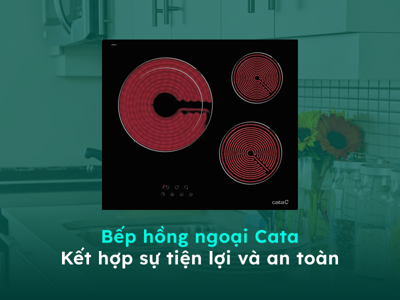 Giới thiệu về bếp hồng ngoại Cata