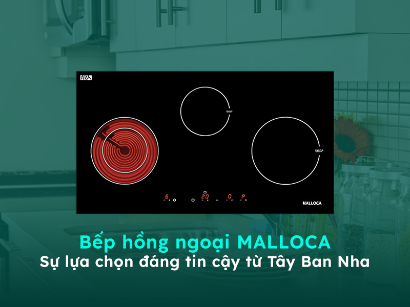 Bếp hồng ngoại Malloca bếp cao cấp từ Tây Ban Nha