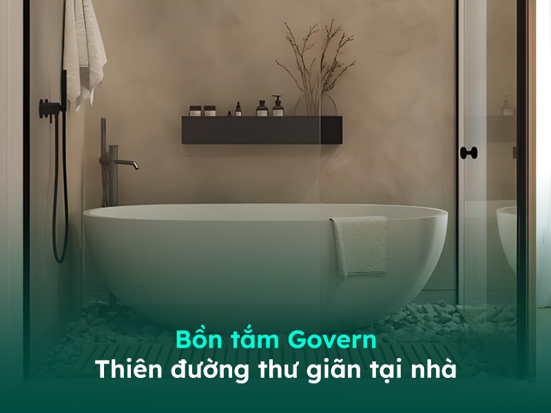 Tận hưởng thiên đường thưu giãn ngay tại nhà cùng bồn tắm Govern