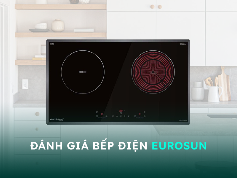 Đánh giá bếp điện Eurosun có tốt không?