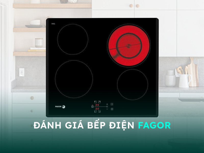 Đánh giá bếp điện Fagor có tốt không?