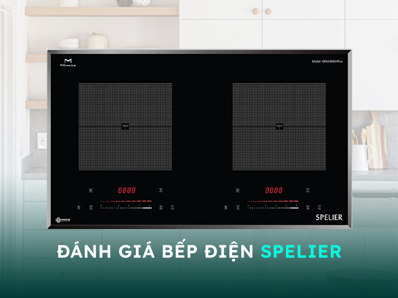 Đánh giá bếp điện Spelier có tốt không?