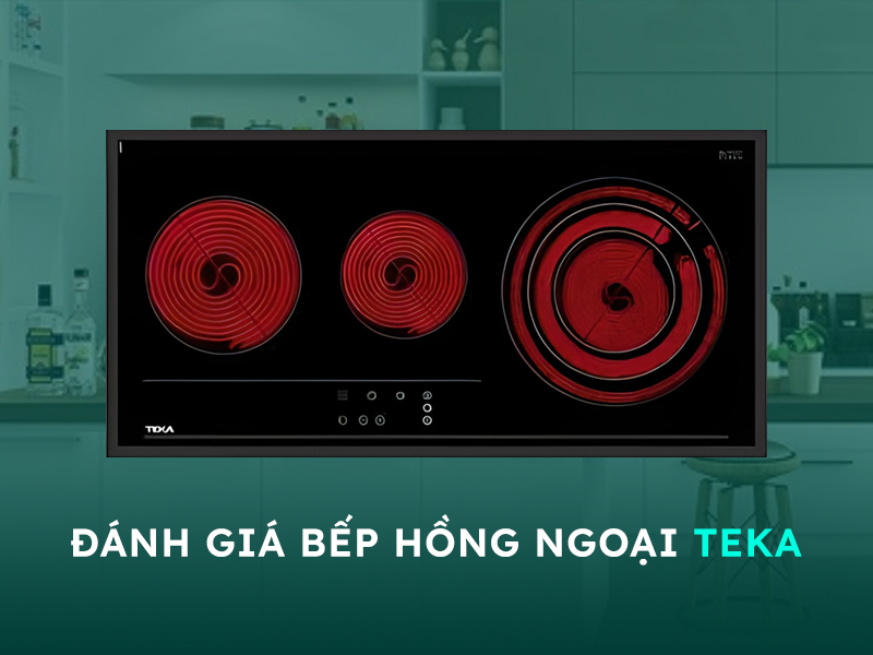 Đánh giá bếp hồng ngoại thương hiệu Teka
