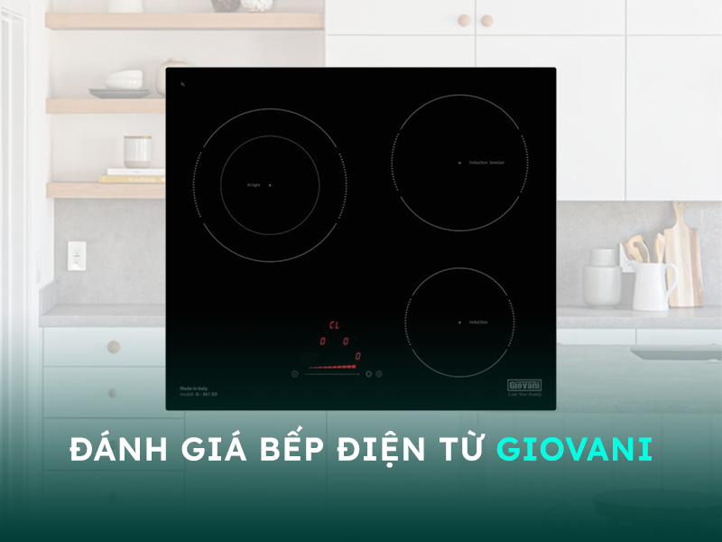 Đánh giá bếp điện từ Giovani có tốt không?