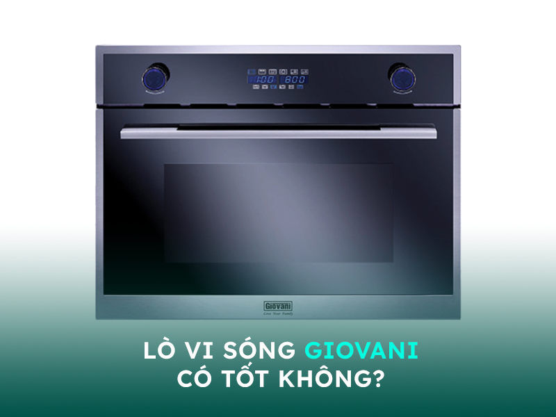 Đánh giá về lò vi sóng thương hiệu Giovani