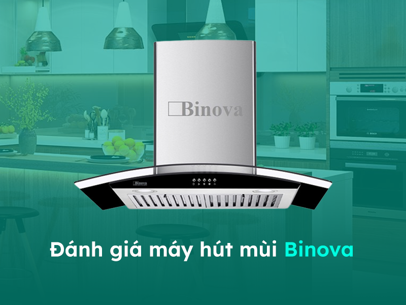 Đánh giá về máy hút mùi Binova