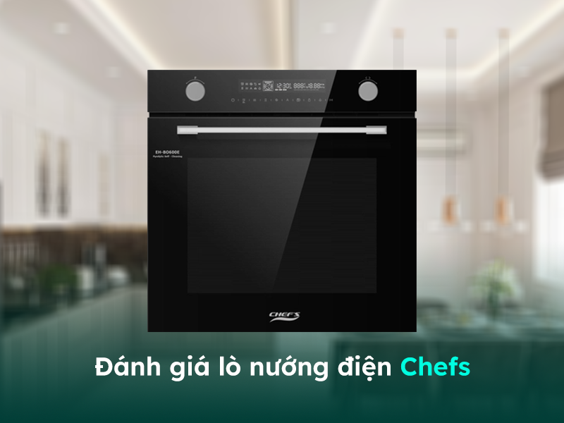 Đánh giá về lò nướng Chefs