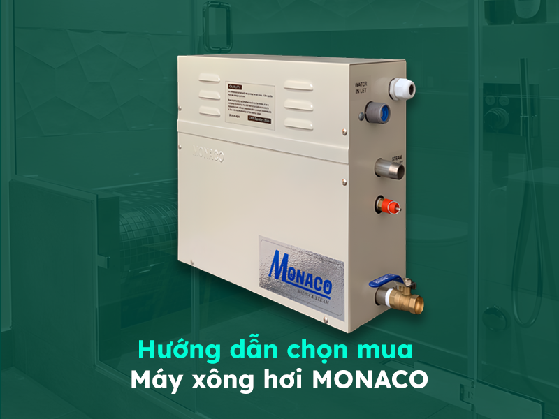 Hướng dẫn cách lựa chọn máy xông hơi Monaco phù hợp