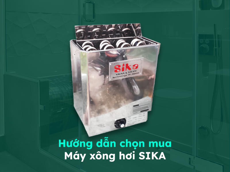 Hướng dẫn chọn mua máy xông hơi Sika chất lượng