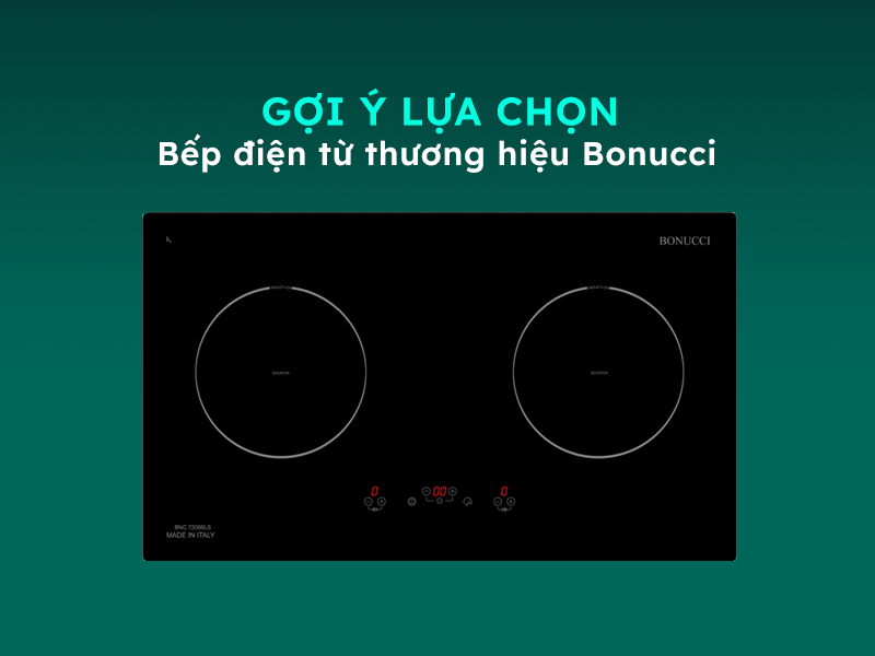 Hướng dẫn lựa chọn và sử dụng bếp điện từ Bonucci