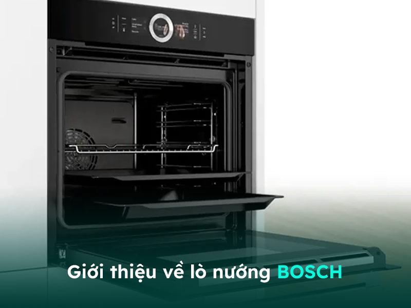 Giới thiệu về lò nướng điện cao cấp thương hiệu Bosch