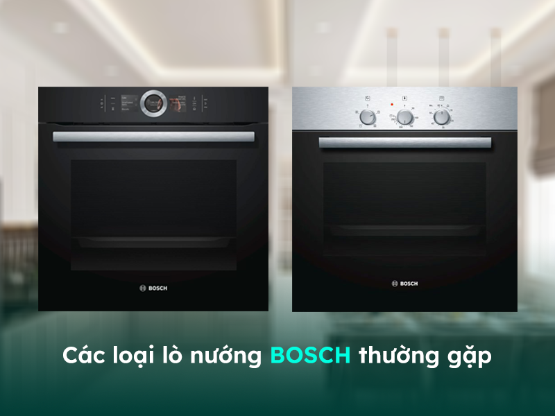 Các loại lò nướng thường gặp của thương hiệu Bosch