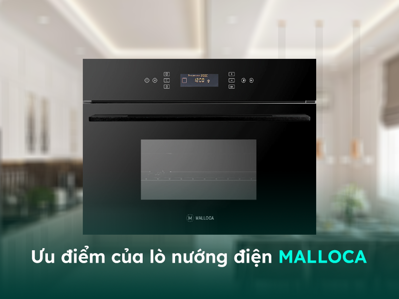 Ưu điểm của lò nướng điện Malloca
