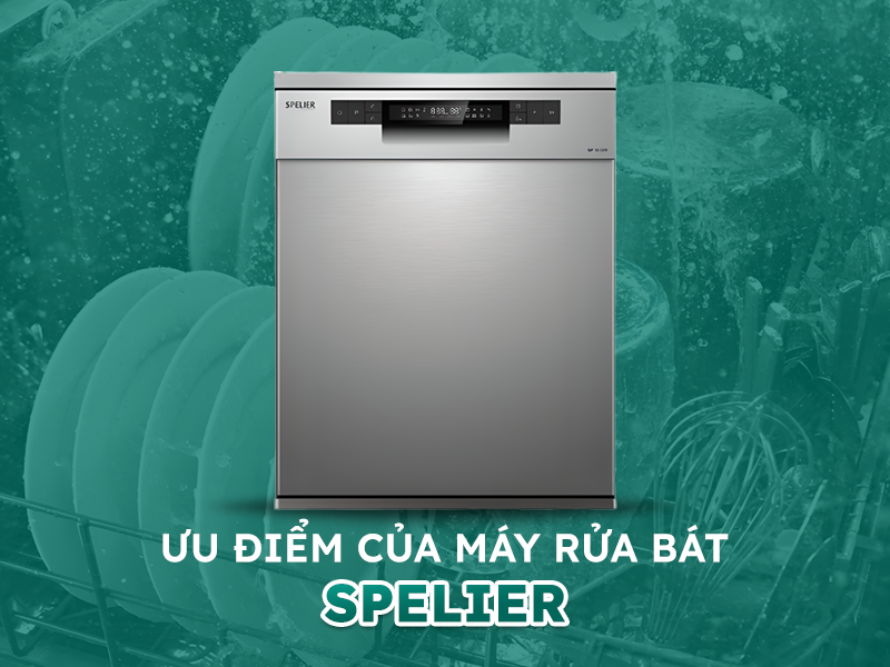 Ưu điểm của máy rửa bát Spelier