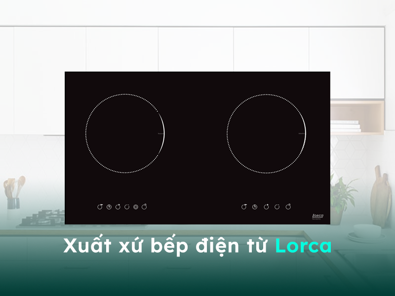 Xuất xứ của bếp điện từ thương hiệu Lorca