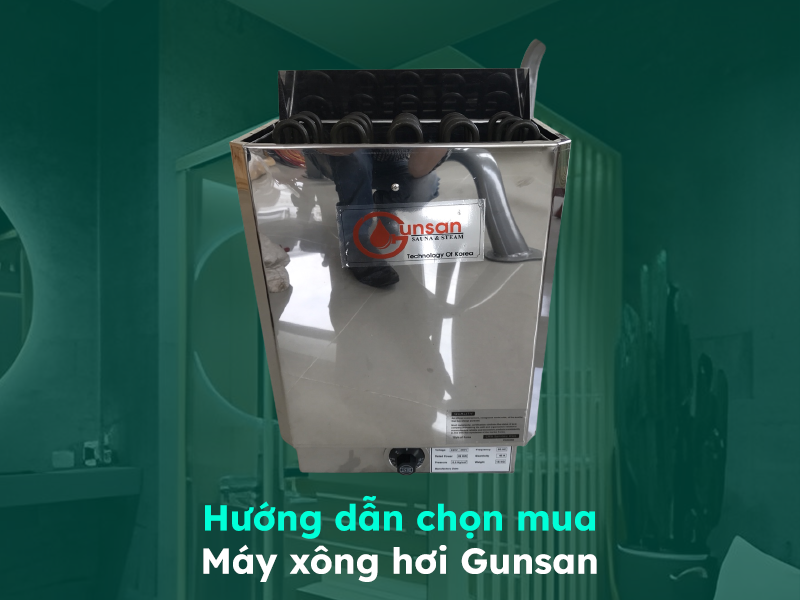 Hướng dẫn chọn mua máy xông hơi khô thương hiệu Gunsan