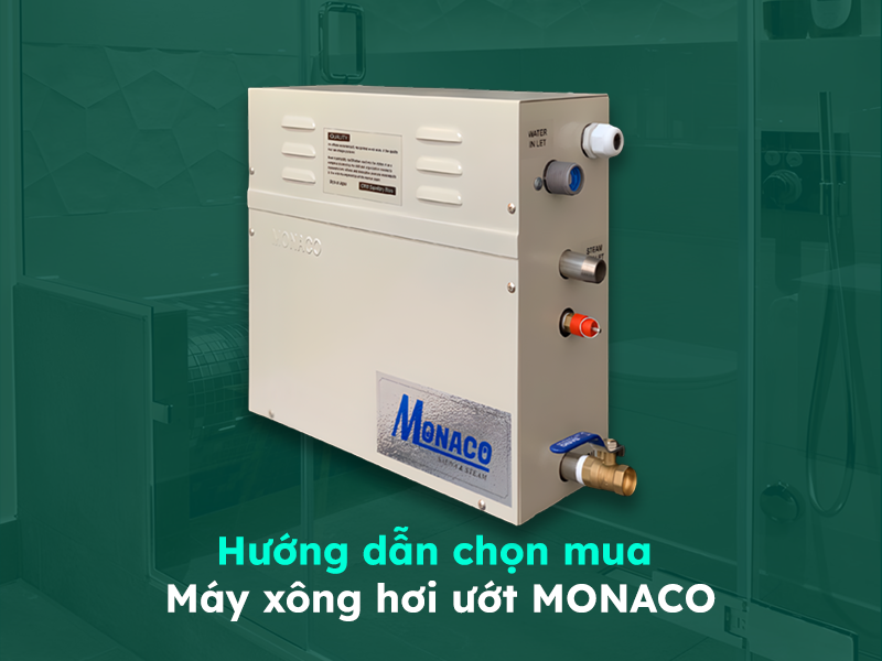Hướng dẫn cách chọn mua máy xông hơi ướt Monaco