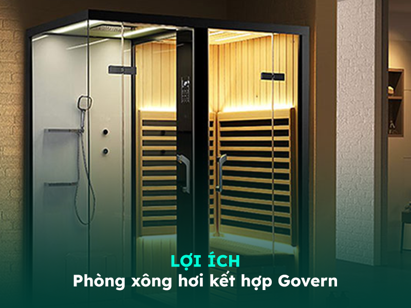 Lợi ích mà phòng xông hơi khô ướt kết hợp Govern mang lại