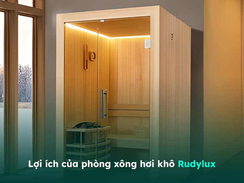Lợi ích mà phòng xông hơi khô Rudylux mang lại