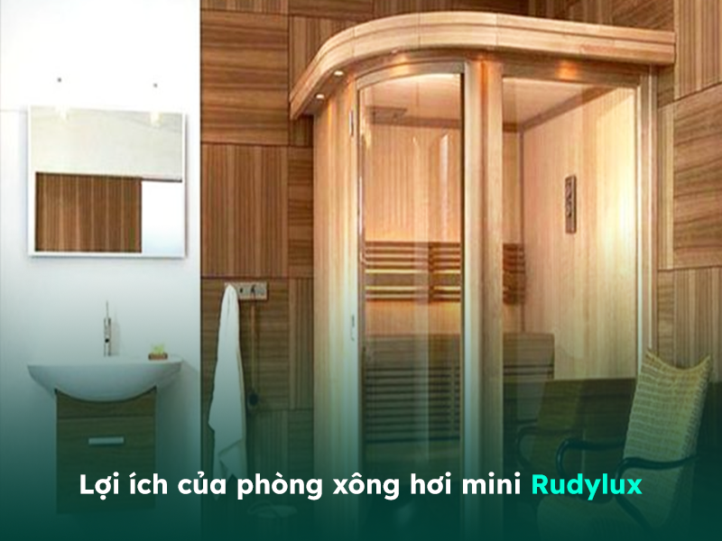Những lợi ích của phòng xông hơi nhỏ Rudylux