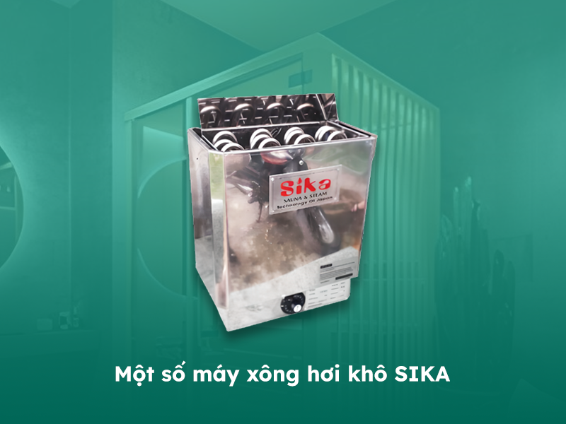 Một số loại máy xông hơi khô Sika phổ biến