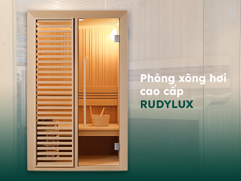 Phòng xông hơi cao cấp Rudylux - Thương hiệu Mỹ uy tín