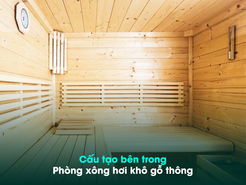 Cấu tạo bên trong một phòng xông hơi khô gỗ thông 