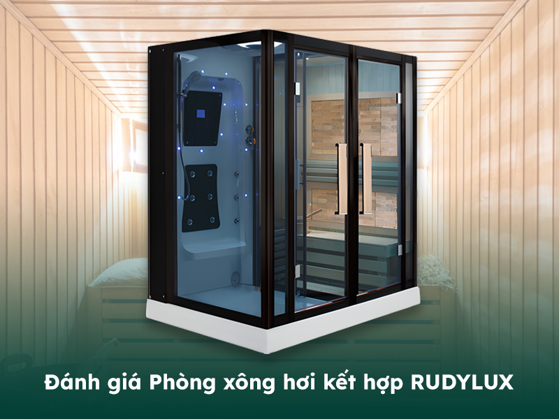 Đánh giá về phòng xông hơi khô và ướt kết hợp Rudylux