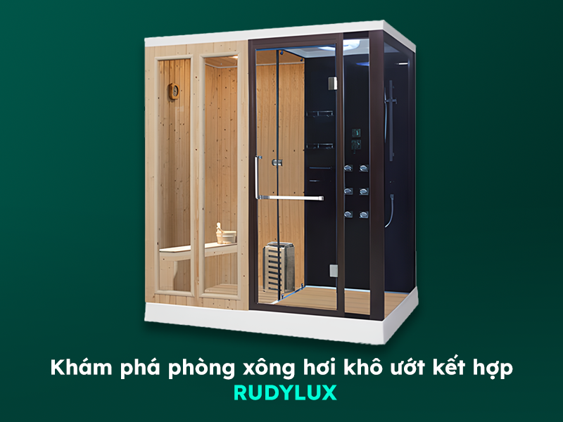 Trải nghiệm phòng xông hơi khô ướt kết hợp Rudylux
