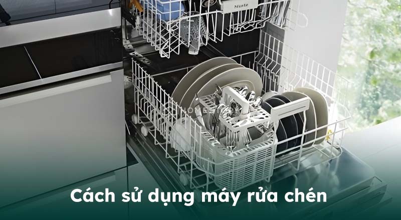 Hướng Dẫn Cách Sử Dụng Máy Rửa Chén Từ A - Z Cực Chi Tiết 2 Hướng Dẫn Cách Sử Dụng Máy Rửa Chén Từ A - Z Cực Chi Tiết 1 - Cach Su Dung May Rua Chen