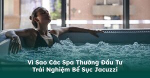 Vì Sao Trải Nghiệm Bồn Sục Jacuzzi Luôn Được Spa Cao Cấp Chú Trọng 1 - Trai Nghiem Bon Suc Jacuzzi Thumb Tư Vấn Bồn Tắm