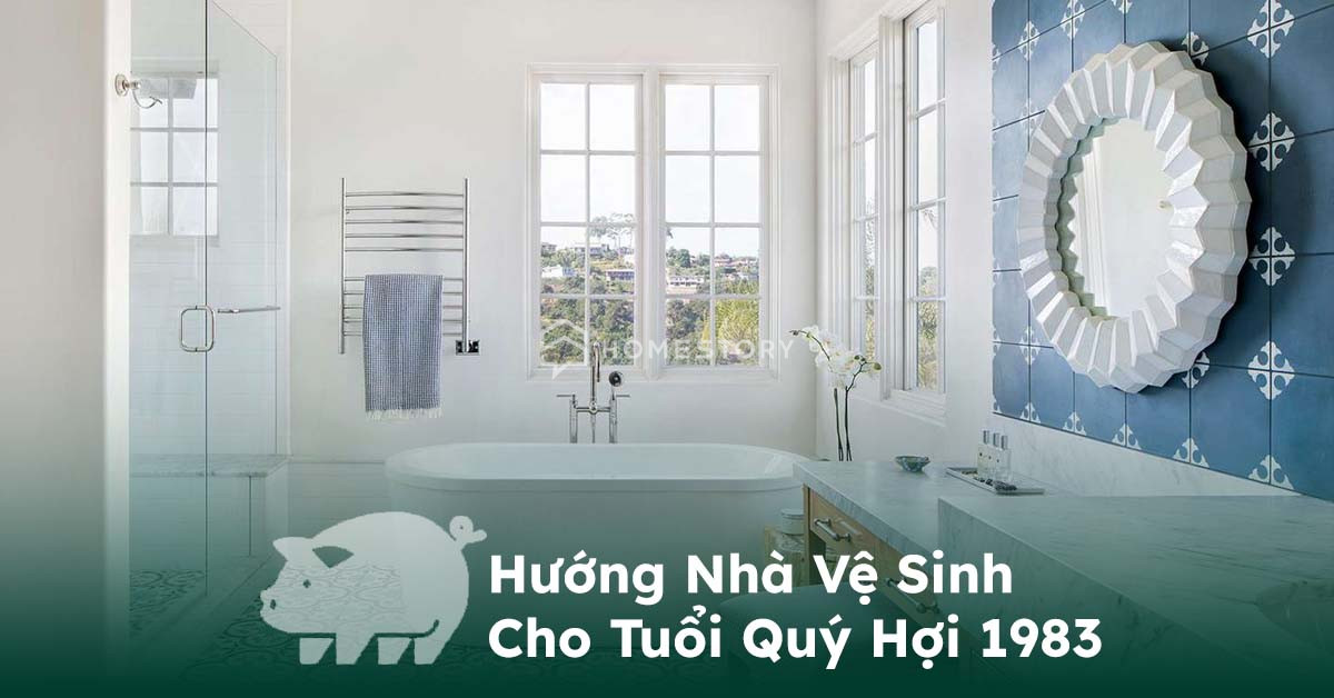 Hướng Nhà Vệ Sinh Cho Tuổi Quý Hợi 1983 Giúp Gia Đạo An Vui 12 - Huong Nha Ve Sinh Cho Tuoi Quy Hoi Thumb Phong Thủy