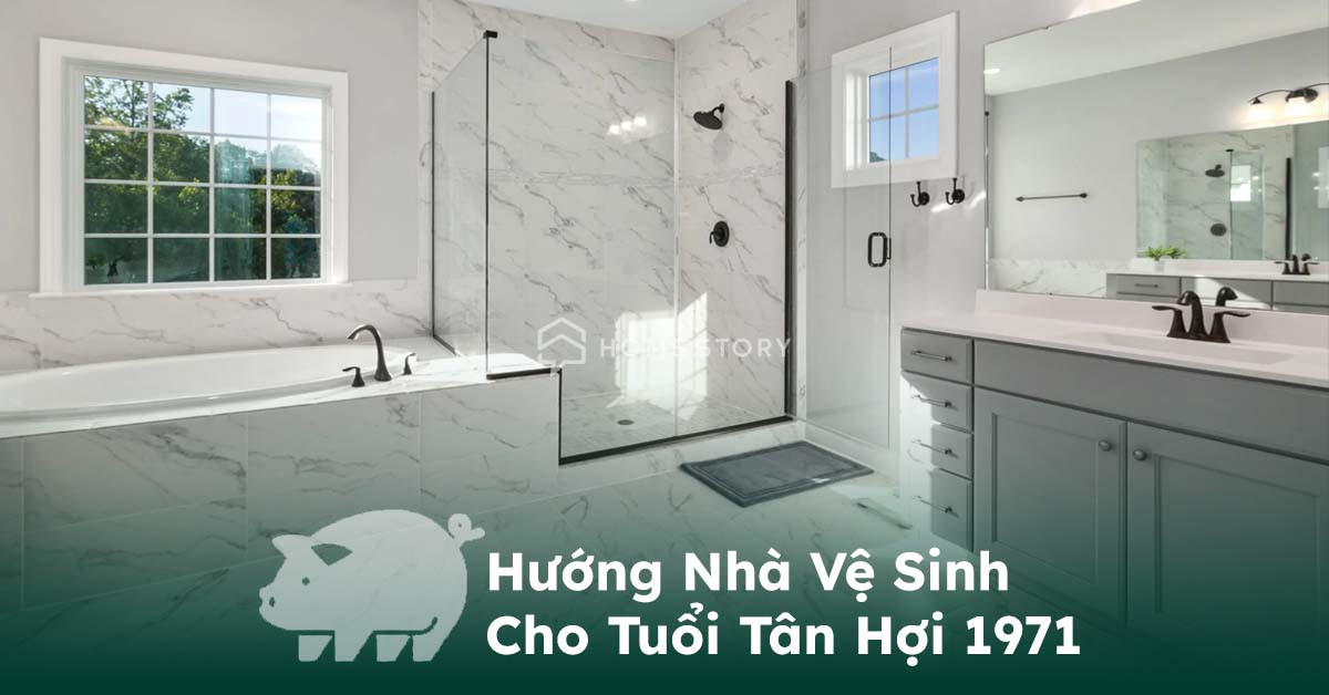 Hướng Nhà Vệ Sinh Cho Tuổi Tân Hợi 1971 Hợp Phong Thủy Nhất Năm 14 - Huong Nha Ve Sinh Cho Tuoi Tan Hoi Thumb Phong Thủy